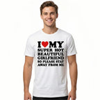 Men's Cotton Round Neck Short-Sleeve Graphic Tee - Casual Soft Men's Wear Top with Classic "I Love My Super Hot Girlfriend" Meme Print, Comfortable Male Clothing, Valentine's Day Mens Gifts for Outdoor Summer Use, Men's T Shirts, Meme Shirts